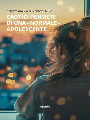 cover image of Caotici pensieri di una «normale» adolescente